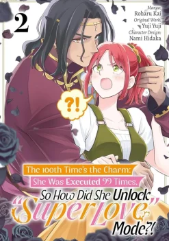 The 100th Time’s the Charm: She Was Executed 99 Times, So How Did She Unlock “Super Love” Mode?! Volume 2 (Manga)