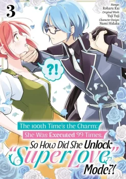 The 100th Time’s the Charm: She Was Executed 99 Times, So How Did She Unlock “Super Love” Mode?! Volume 3 (Manga)