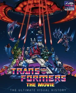 The Transformers: The Movie: The Ultimate Visual History