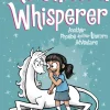 The Unicorn Whisperer: Another Phoebe and Her Unicorn Adventure