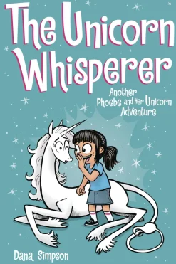 The Unicorn Whisperer: Another Phoebe and Her Unicorn Adventure