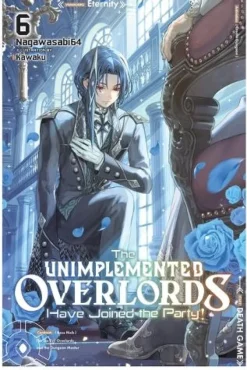 The Unimplemented Overlords Have Joined the Party!, Vol. 6