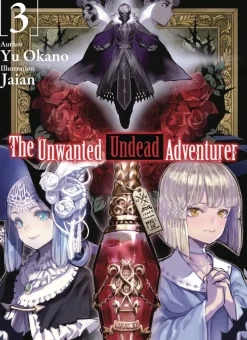 The Unwanted Undead Adventurer (Light Novel): Volume 3