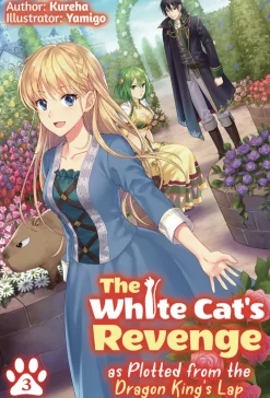 The White Cat's Revenge as Plotted from the Dragon King's Lap: Volume 3 (Light Novel)