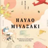 The Worlds of Hayao Miyazaki: The Influences and Inspiration Behind the Iconic Films