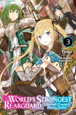 The World's Strongest Rearguard: Labyrinth Country's Novice Seeker, Vol. 3 (light novel)
