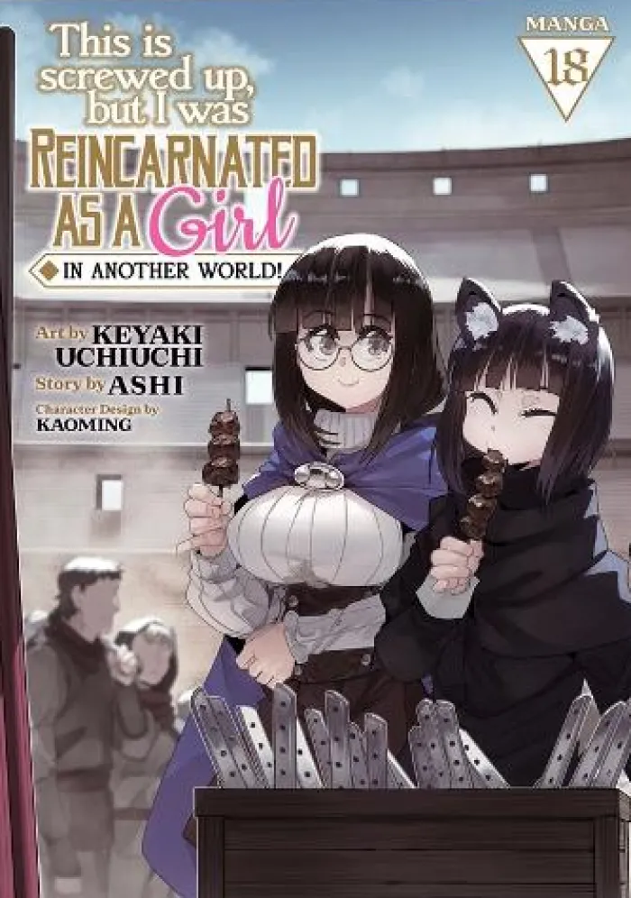 This Is Screwed Up, but I Was Reincarnated as a GIRL in Another World! (Manga) Vol. 18