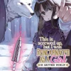 This Is Screwed Up, but I Was Reincarnated as a GIRL in Another World! (Manga) Vol. 16