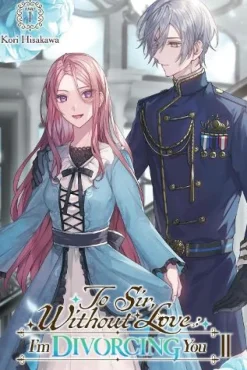 To Sir, Without Love: I'm Divorcing You II, Part 1 (light novel)