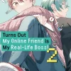 Turns Out My Online Friend Is My Real Life Boss Vol. 02
