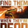 We Only Find Them When They're Dead Complete Collection