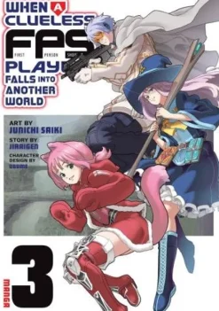 When a Clueless First-Person Shooter Player Falls into Another World (Manga) Vol. 3