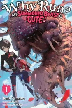 Why Run? My Summoned Beast Is Cute!, Vol. 1 (light novel)